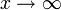 x\rightarrow\infty