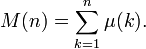 M(n) = \sum_{k = 1}^n \mu(k).