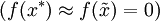 (f(x^*)\approx f(\tilde{x})=0)\!