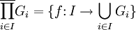 \overline{\prod_{i\in I}} G_i=\{f\colon I\to\bigcup_{i\in I} G_i\}