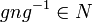 gng^{-1}\in{N}