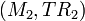 (M_{2},TR_{2})\,