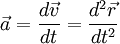 \vec a = {d\vec v \over dt} = {d^2\vec r \over dt^2}