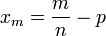 x_m=\frac{m}{n}-p