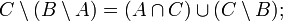C \setminus( B \setminus A ) = (A \cap C) \cup (C \setminus B);