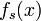 f_s(x) \quad