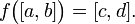 f\bigl([a,b]\bigr) = [c,d].