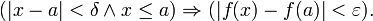 (|x-a| &amp;lt; \delta \wedge x\le a) \Rightarrow (|f(x)-f(a)| &amp;lt; \varepsilon).