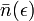 \bar{n}(\epsilon)
