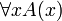 \forall x A(x)