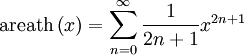 \operatorname{areath} \left(x\right) = \sum^{\infin}_{n=0} \frac{1}{2n+1} x^{2n+1}
