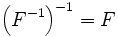 \left(F^{-1}\right)^{-1} = F