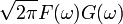 \sqrt{2\pi}F(\omega)G(\omega)\,