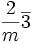 \frac2m \overline{3}