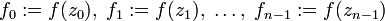 f_0:=f(z_0),\;f_1:=f(z_1),\;\ldots,\;f_{n-1}:=f(z_{n-1})