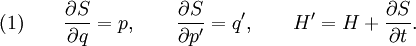 (1) \qquad
{\partial S \over \partial q} = p, \qquad
{\partial S \over \partial p'} = q', \qquad
H' = H + {\partial S \over \partial t} .