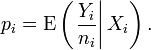 p_i = \operatorname{E}\left(\left.\frac{Y_i}{n_{i}}\right|X_i \right). \,\!