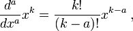 {d^a \over dx^a } x^k = { k! \over (k - a) ! } x^{k-a}\;,