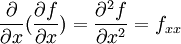 {\partial\over{\partial x}} ({\partial f \over{\partial x}})={\partial^2 f\over{\partial x^2}}=f_{xx}