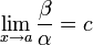 \lim_{x\to a}\frac{\beta}{\alpha}=c