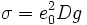 \sigma =e_0^2 D g