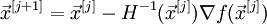 \vec{x}^{[j+1]}=\vec{x}^{[j]}-H^{-1}(\vec{x}^{[j]})\nabla f(\vec{x}^{[j]})\!