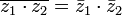 \overline {z_1 \cdot z_2} = \bar z_1 \cdot \bar z_2