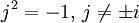 
j ^ 2 = -1,\,
j \ne \pm i
