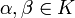 \alpha,\beta\in K