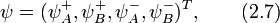 
\psi=(\psi_A^{+},\psi_B^{+},\psi_A^{-},\psi_B^{-})^{T}, \qquad (2.7)
