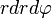 \ rdrd\varphi 