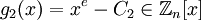 g_2(x)=x^e-C_2 \in \mathbb{Z}_n[x] \,