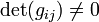 \ \det(g_{ij}) \neq 0