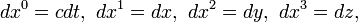 dx^0=cdt,\ dx^1=dx,\ dx^2=dy,\ dx^3=dz,