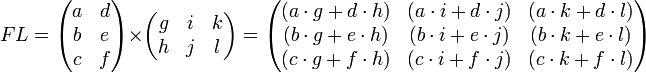 F L=
  \begin{pmatrix}
    a &amp;amp; d \\
    b &amp;amp; e \\
    c &amp;amp; f \\
  \end{pmatrix}
\times
  \begin{pmatrix}
    g &amp;amp; i &amp;amp; k \\
    h &amp;amp; j &amp;amp; l \\
  \end{pmatrix}
= 
  \begin{pmatrix}
    (a \cdot g  +  d \cdot h) &amp;amp; (a \cdot i  +  d \cdot j) &amp;amp; (a \cdot k  +   d \cdot l)\\
    (b \cdot g  +  e \cdot h) &amp;amp; (b \cdot i  +  e \cdot j) &amp;amp; (b \cdot k  +   e \cdot l)\\
    (c \cdot g  +  f \cdot h) &amp;amp; (c \cdot i  +  f \cdot j) &amp;amp; (c \cdot k  +   f \cdot l)\\
  \end{pmatrix}
