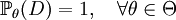 \mathbb{P}_{\theta}(D) = 1,\quad \forall \theta \in \Theta