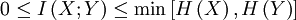 0 \le I\left( {X;Y} \right) \le \min \left[ H\left( X \right), H\left( Y \right) \right]