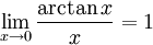 \lim_{x \to 0}\frac{\arctan x}{x} = 1