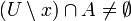 (U \setminus x) \cap A \not= \emptyset