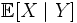 \mathbb{E}[X \mid Y]