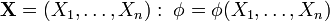 \mathbf{X}=(X_1,\ldots,X_n): \; \phi=\phi(X_1,\ldots,X_n) 