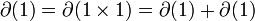 \partial(1) = \partial(1\times 1) = \partial(1) + \partial(1)
