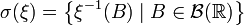 \sigma(\xi) = \left\{\xi^{-1}(B)\mid B \in \mathcal{B}(\mathbb{R})\right\}