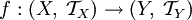 f:(X,\;\mathcal{T}_X)\to(Y,\;\mathcal{T}_Y)