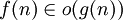 f(n) \in o(g(n))