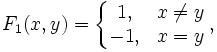 F_1(x,y)=\left\{\begin{matrix} 1, &amp; x \not = y \\ -1, &amp; x = y \end{matrix}\right. ,