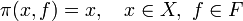 \pi (x,f) = x,\quad x\in X,~f \in F