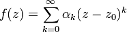 f(z)=\sum_{k=0}^\infty \alpha_k (z-z_0)^k