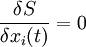 \frac{\delta S}{\delta x_{i}(t)}=0