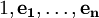 1, \mathbf{e_1, \dots ,e_n}